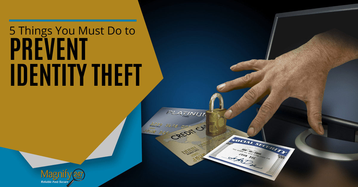 5 Things You Must Do To Prevent Identity Theft